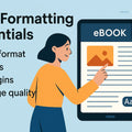 KDP Formatting Essentials: Ensure Your eBook Meets Amazon’s Standards