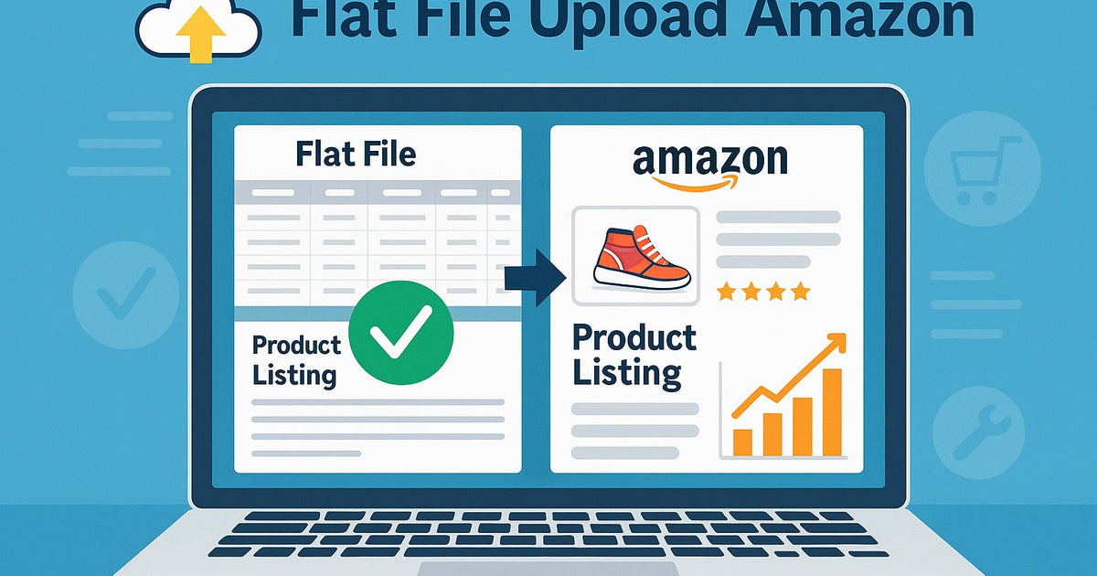 Flat File Uploads: The Fastest Way to Fix Amazon Listing Errors