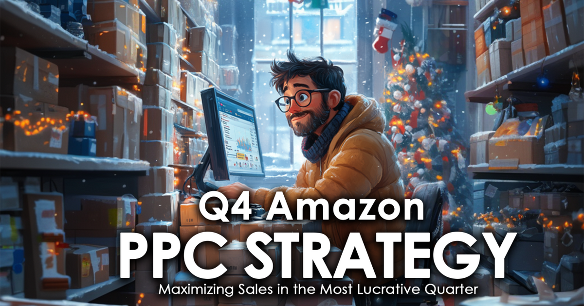 Q4 Amazon PPC Strategy: Maximizing Sales in the Most Lucrative Quarter