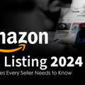 Navigating Amazon’s 2024 Seller Updates: Mastering the Art of Visibility